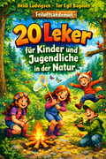 20 SPIELE FÜR KINDER UND JUGENDLICHE IN DER NATUR - Digitales Buch auf Deutsch